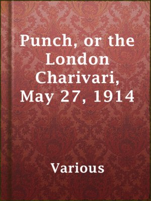 cover image of Punch, or the London Charivari, May 27, 1914